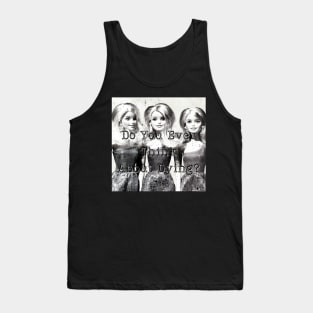 Do You Ever Think About Dying? Tank Top